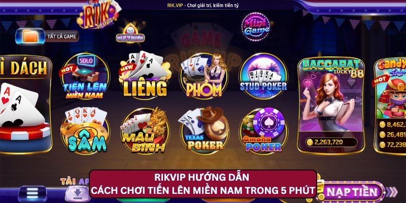 Rikvip Hướng Dẫn Cách Chơi Tiến Lên Miền Nam Trong 5 Phút